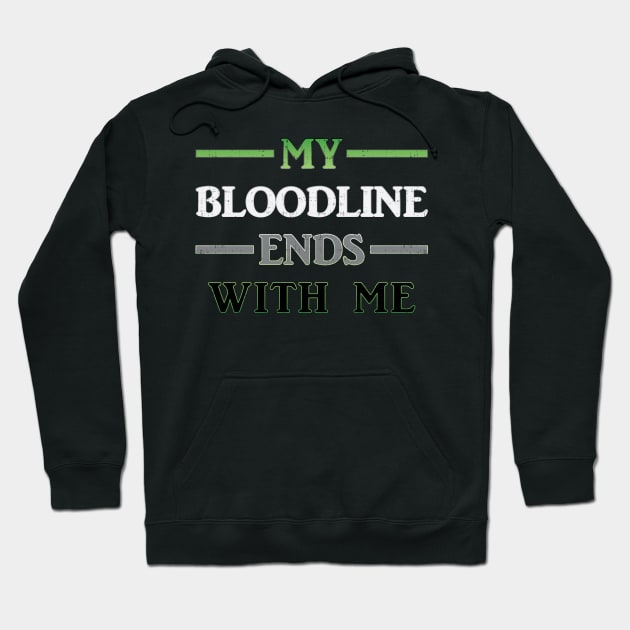 My Bloodline Ends With Me Hoodie by AceOfTrades